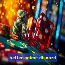 better anime discord